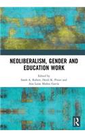 Neoliberalism, Gender and Education Work