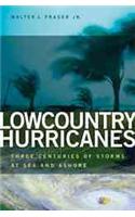 Lowcountry Hurricanes: Three Centuries of Storms at Sea and Ashore