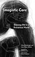 Imagistic Care: Growing Old in a Precarious World(Thinking from Elsewhere)