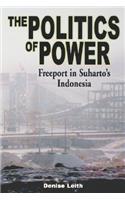 Politics of Power: Freeport in Suharto's Indonesia