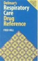 Delmar's Respiratory Care Drug Reference