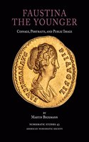 Faustina the Younger: Coinage, Portraits, and Public Image(43 Numismatic Studies)