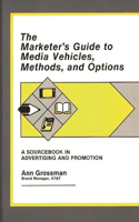 Marketer's Guide to Media Vehicles, Methods, and Options
