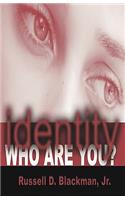 identity Who Are You?