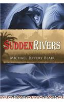 Sudden Rivers