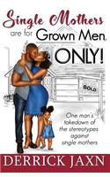 Single Mothers Are for Grown Men, Only!