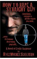 How to Rape a Straight Guy
