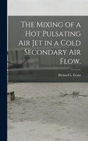 Mixing of a Hot Pulsating Air Jet in a Cold Secondary Air Flow.