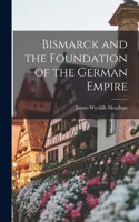 Bismarck and the Foundation of the German Empire