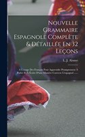 Nouvelle Grammaire Espagnole Complète & Détaillée En 32 Leçons