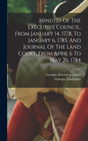 Minutes Of The Executive Council, From January 14, 1778, To January 6, 1785, And Journal Of The Land Court, From April 6 To May 26, 1784