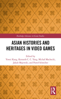 Asian Histories and Heritages in Video Games