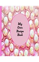 My Own Recipe Book: Recipe book to write in. 8.5 x 11 100 formatted pages.