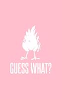 Guess What