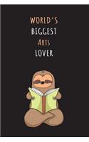 World's Biggest Arts Lover: Blank Lined Notebook Journal With A Cute and Lazy Sloth Reading