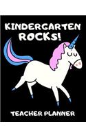 Kindergarten Rocks - Teacher Planner: A Complete Planner and Classroom Manager for Unicorn Loving Educators With Magical Students