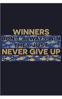 Winner Don'T Always Win They Just Never Give Up