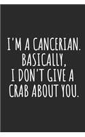 I'm A Cancerian. Basically, I Don't Give A Crab About You: Cancer Zodiac Sign Notebook