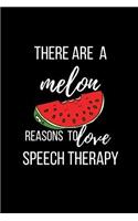 There are a melon reasons to love speech therapy: Speech Therapist Journal Notebook for SLP.