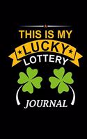 This Is My Lucky Lottery Journal: 6x9 Squared - Shamrock & Cloverleaf Cover For Lottery Player - Winning Lottery Luck Gag Gifts