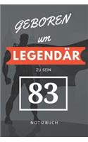 Geboren um LEGENDÄR zu sein 83 NOTIZBUCH