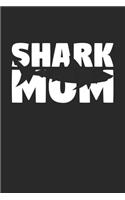 Shark Diary - Mother's Day Gift for Animal Lover - Shark Notebook 'Shark Mom' - Womens Writing Journal: Unruled Blank Journey Diary, 110 page, Lined, 6x9 (15.2 x 22.9 cm)