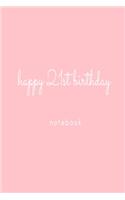 Happy 21st Birthday Notebook
