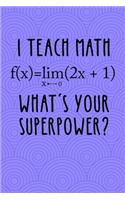 I Teach Math Wath's Your Superpower?