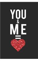 You & Me = Love: Tagebuch, Notizbuch, Buch 100 linierte Seiten im Softcover für alles, was man sich notieren und nicht vergessen möchte