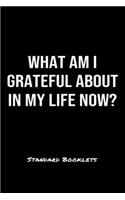 What Am I Grateful About In My Life Now?