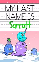 My Last Name is Sarratt: Personalized Primary Name Tracing Workbook for Kids Learning How to Write Their Last Name, Practice Paper with 1 Ruling Designed for Children in Pre