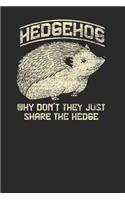 Why Don't They Just Share The Hedge: Hedgehogs Notebook, Dotted Bullet (6 x 9 - 120 pages) Animal Themed Notebook for Daily Journal, Diary, and Gift