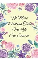 No More Wasting Time One Life One Chance