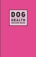 Dog Health Record Book: Solid Pink, Journal Notebook For Dog Health, Vetenerian Details, Vaccinations, Health Log, Vet Visits and Appointments