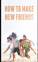 How to make new friends