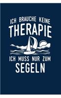 Therapie? Lieber Segeln: Notizbuch / Notizheft für Segler Segel-boot A5 (6x9in) liniert mit Linien