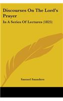Discourses On The Lord's Prayer