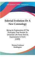Siderial Evolution Or A New Cosmology