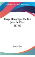 Eloge Historique De Feu Jean Le Clerc (1736): (French)