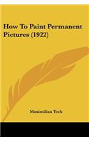 How To Paint Permanent Pictures (1922)