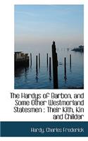 The Hardys of Barbon, and Some Other Westmorland Statesmen: Their Kith, Kin and Childer