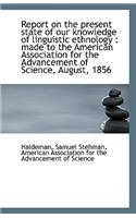 Report on the Present State of Our Knowledge of Linguistic Ethnology: Made to the American Associat