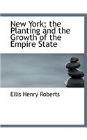 New York; The Planting and the Growth of the Empire State