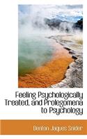 Feeling Psychologically Treated, and Prolegomena to Psychology