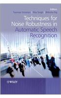 Techniques for Noise Robustness in Automatic Speech Recognition