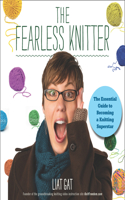 The Fearless Knitter: The Essential Guide to Becoming a Knitting Superstar