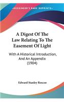 Digest Of The Law Relating To The Easement Of Light: With A Historical Introduction, And An Appendix (1904)