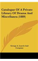 Catalogue Of A Private Library Of Drama And Miscellanea (1889)
