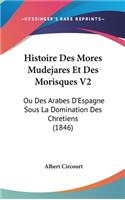 Histoire Des Mores Mudejares Et Des Morisques V2