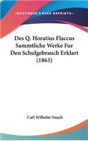 Des Q. Horatius Flaccus Sammtliche Werke Fur Den Schulgebrauch Erklart (1863)